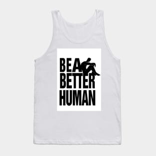 Be a better human Tank Top